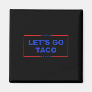 Imã Vamos Vai Taco Camisa Vamos Vai Taco Taco Sempre C