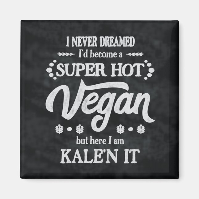 Imã Vegan Kale'n It Pun Magnet (Frente)