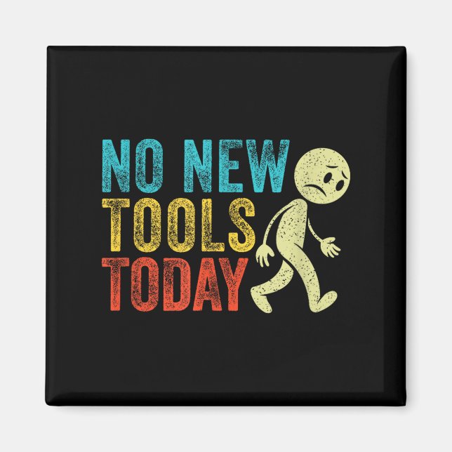 Imã Vintage No New Tools Today  (Frente)
