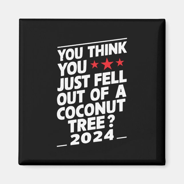Imã Você Acha Que Caiu de uma Palmeira de Coco (Frente)