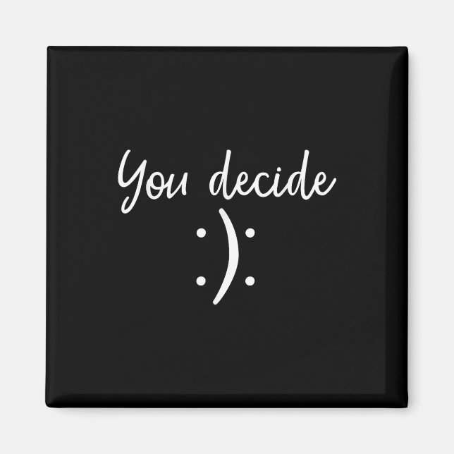 Imã Você Decide _ Snarky Funny &amp; Sy &amp; Gift (Frente)