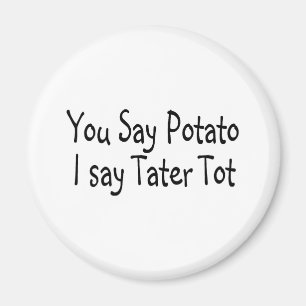 Imã Você Diz Batata Eu Digo Tater Tot