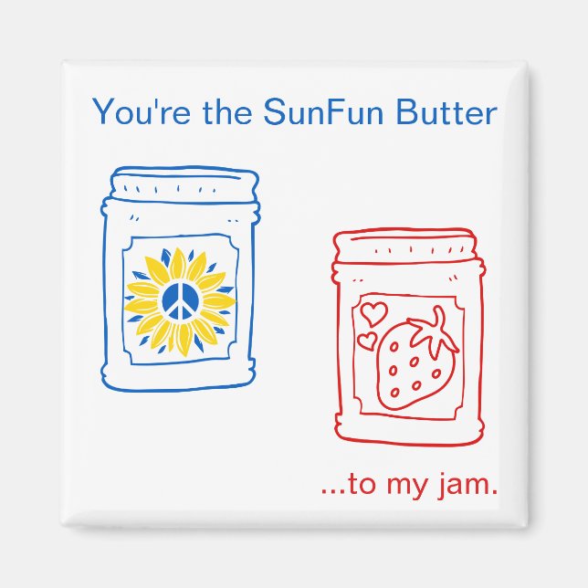 Imã Você é a Manteiga do Sol na minha geleia. (Frente)