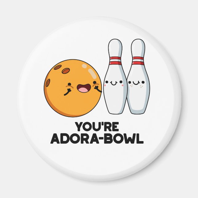 Imã Você é Adora-Bowl Boliche Engraçado (Frente)