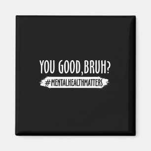 Imã Você É Bom Bruh Mental Health Problema 1