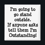 Imã Você É Excelente<br><div class="desc">Vou ficar lá fora. Se alguém perguntar,  diga que sou o Pendente!</div>