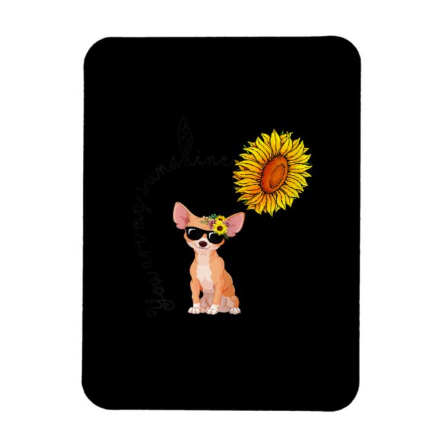 Ímã Você É Meu Chihuahua Sunshine Sunflower Chiahuahua (Vertical)
