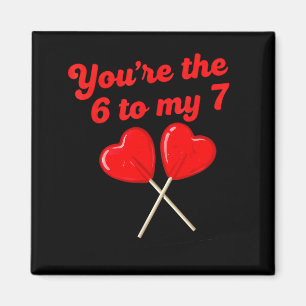 Imã Você é o 6 para o meu 7 Funny Valentine’s Day 67 M