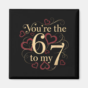 Imã Você é o 6 para o meu 7 Funny Valentine’s Day 67 M