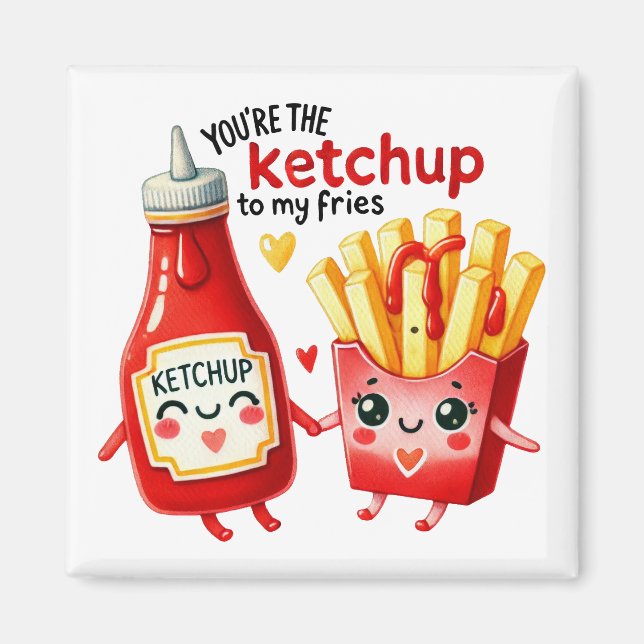 Imã Você é o Ketchup para o Meu Fries-Magnet (Frente)
