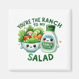 Imã Você é o Ranch para Minha Salada -