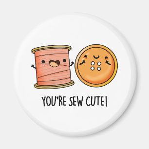 Imã Você é o Sew Cute Sewing Pun