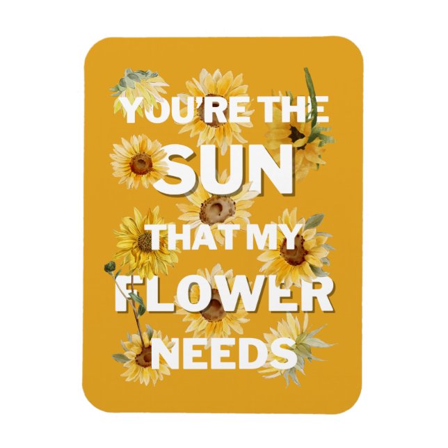 Ímã Você É O Sol Que Minha Flor Precisa (Vertical)