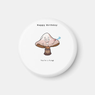 Imã Você é um ímã de aniversário de fungos