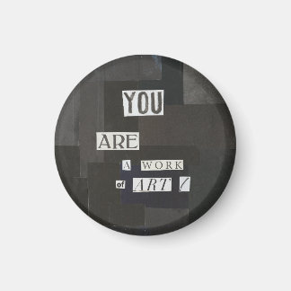 Imã VOCÊ É UM TRABALHO DE ARTE Magnet