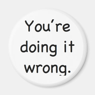 Imã Você está fazendo errado.