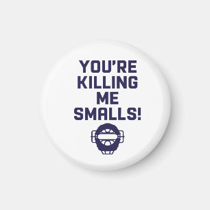 Imã Você está me matando, Smalls!