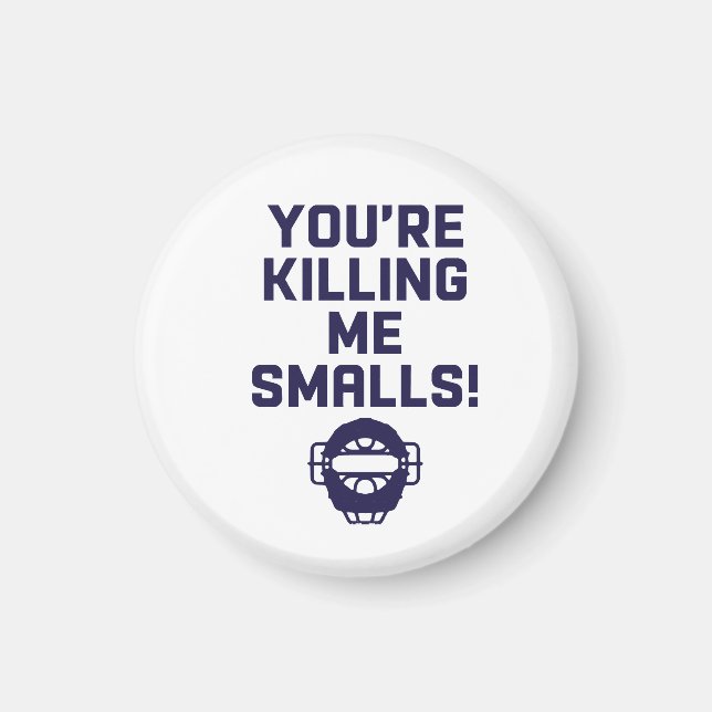 Imã Você está me matando, Smalls!  (Frente)