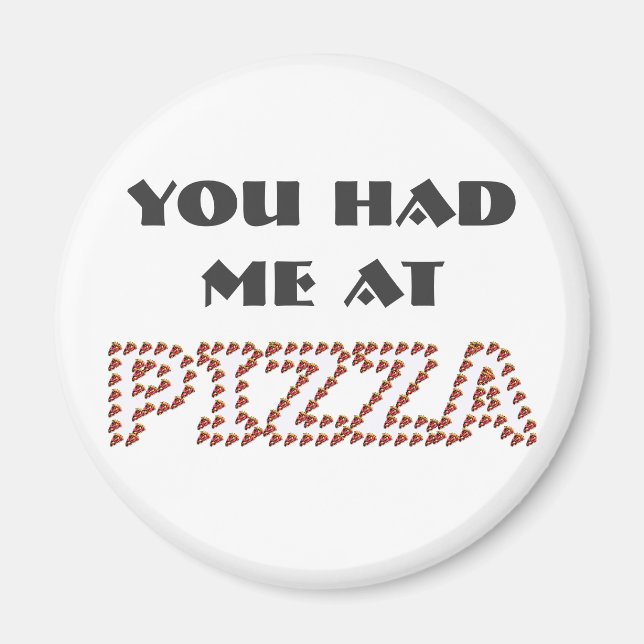 Imã Você Me Teve Na Pizza Round Magnet (Frente)