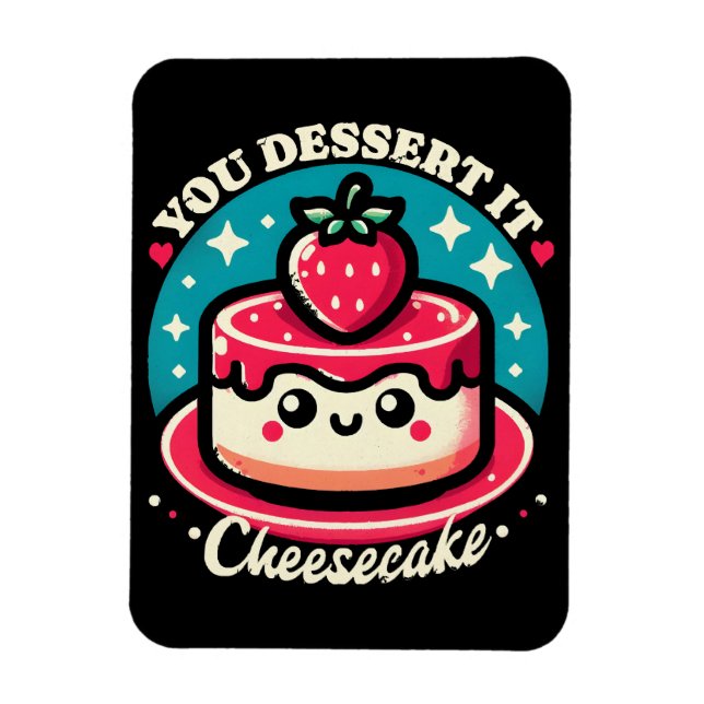 Ímã Você Merece Isso - Cheesecake Kawaii (Vertical)