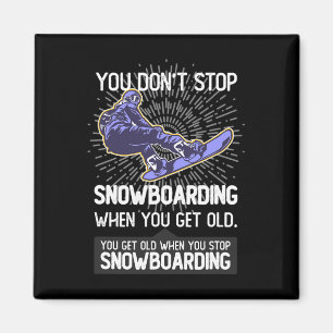 Imã Você não pára de Snowboard quando você fica velho