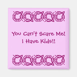 Imã Você não pode me assustar! Eu tenho filhos!