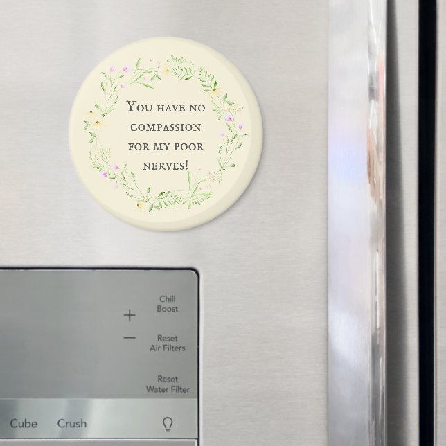 Imã Você não tem compaixão pelos meus nervos! Floral (In Situ (Fridge))