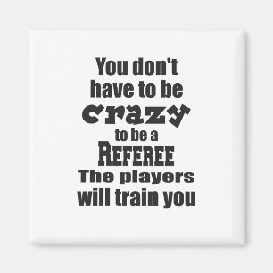 Imã Você não tem que ser louco por treinadores do Ref.