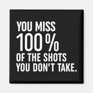 Imã Você perde 100% dos tiros que você não tira