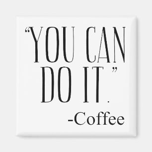Imã "VOCÊ PODE FAZÊ-LO." - Café