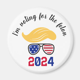 Imã Votando pelo Felon Funny Trump 2024 Magnet