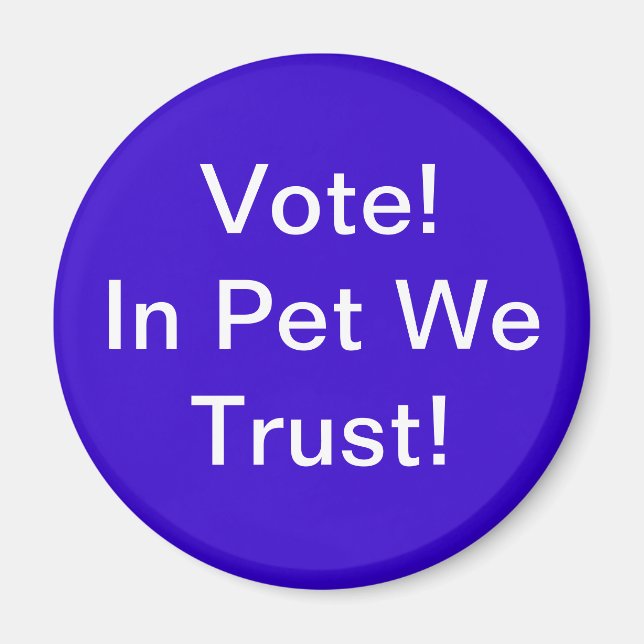 Imã Vote Pet We Trust (Frente)