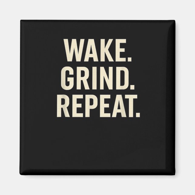 Imã Wake Grind Repeat Motivational Hustle Design  (Frente)