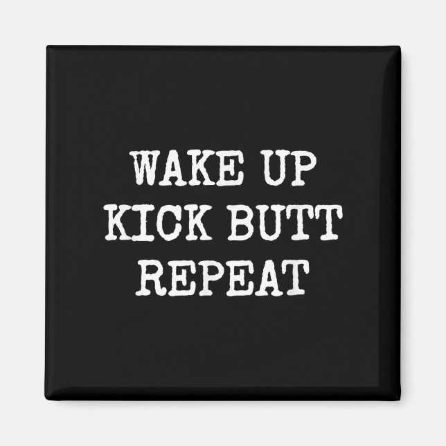 Imã Wake Up Kick Butt Repeat Motivation  (Frente)
