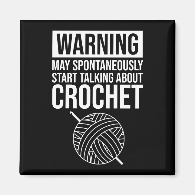Imã Warning - May Start Talking About Crochet (Frente)