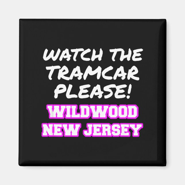 Imã Watch The Tramcar Please Wildwood New Jersey Vacat (Frente)