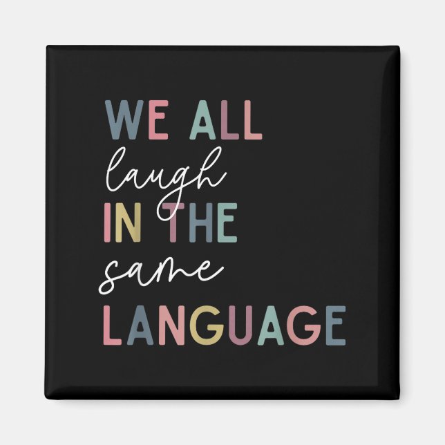 Imã We All Laugh In The Same Language, English Languag (Frente)