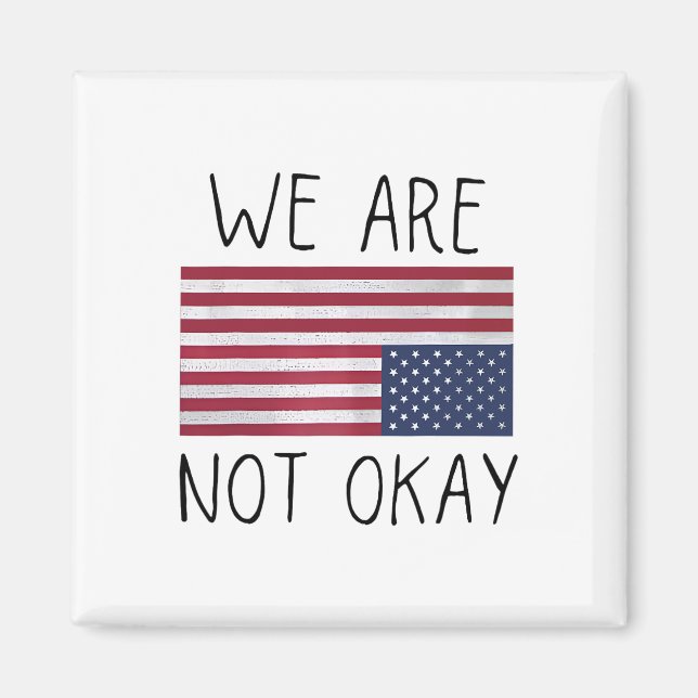 Imã We Are Not Ok Usa Flag Upside Down Patriotic Sayin (Frente)
