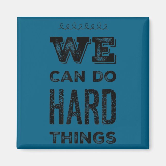 Imã We Can Do Hard Things Motivational Insrational Tea (Frente)