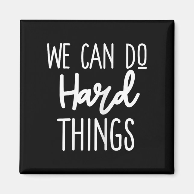 Imã We Can Do Hard Things Sitive Message Motivational  (Frente)