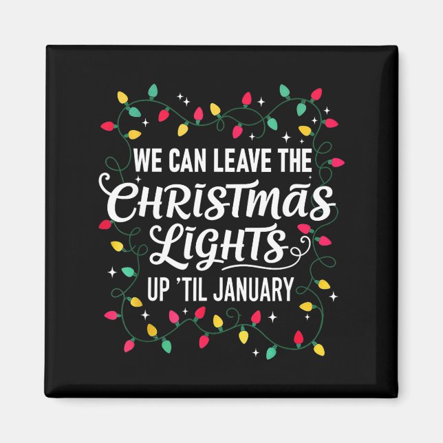 Imã We Can Leave The Christmas Lights Up Til January F (Frente)