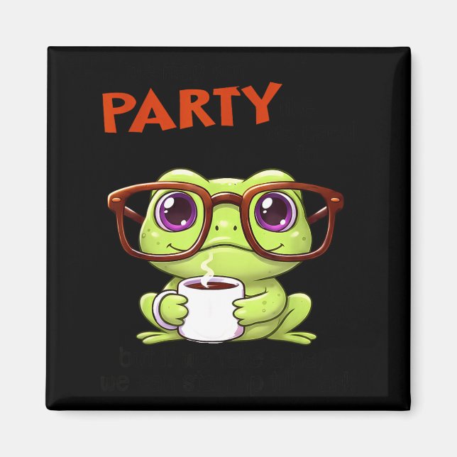 Imã We May Not Party Like We Used To But If We Take A  (Frente)