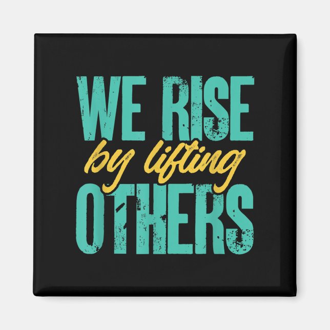 Imã We Rise By Lifting Others Motivation Insration Upl (Frente)