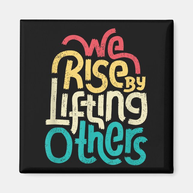 Imã We Rise By Lifting Others - Motivational Insration (Frente)