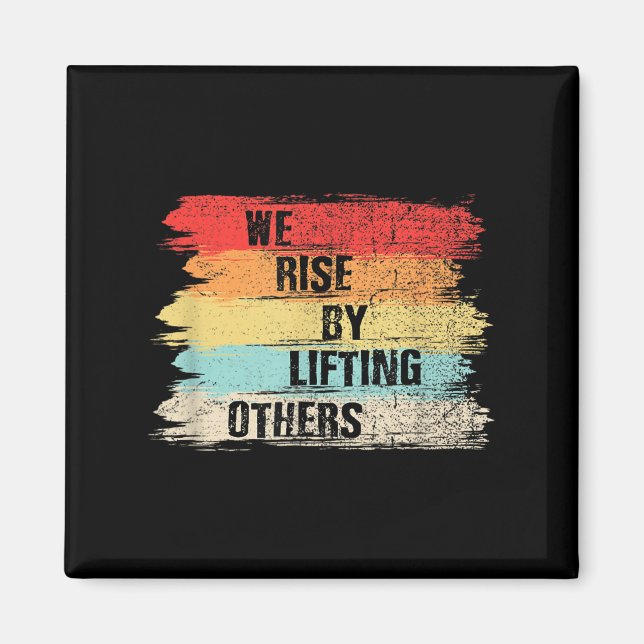 Imã We Rise By Lifting Others Motivational Quotes  (Frente)