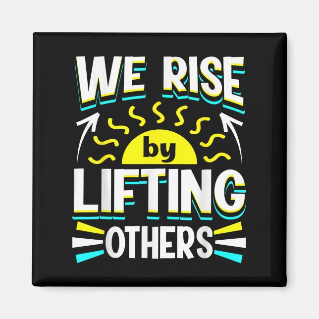 Imã We Rise By Lifting Others Sitive Motivational Quot (Frente)