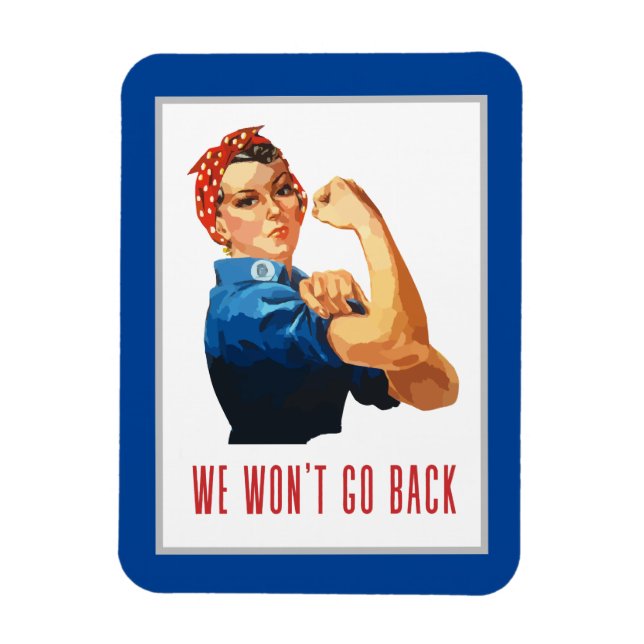 Ímã We Wont Go Back Rosie Riveter  (Vertical)