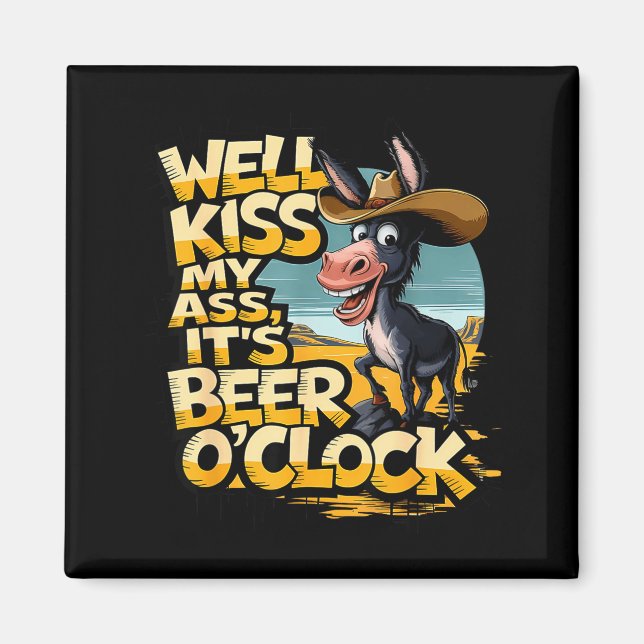 Imã Well Kiss My It's Beer O' Clock Drinking Beer  (Frente)