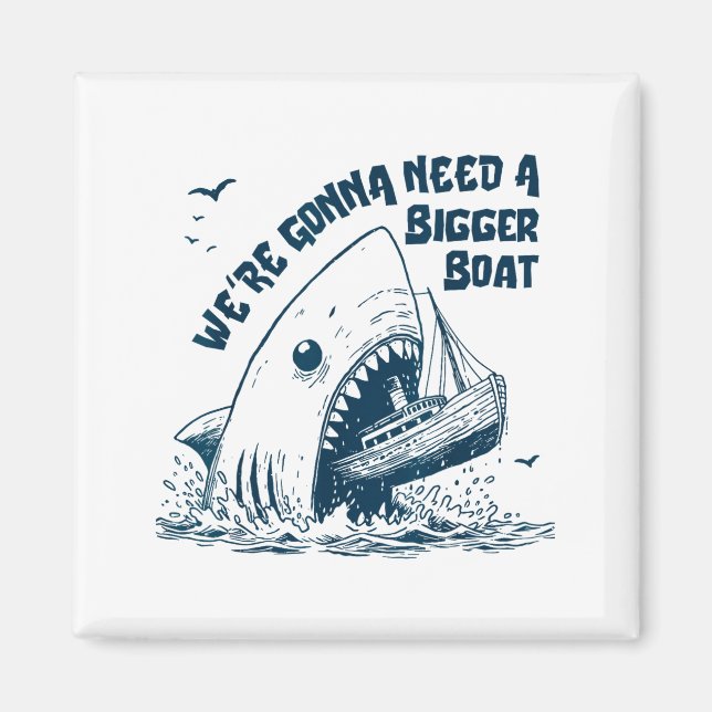 Imã We're Gonna Need A Bigger Boat  (Frente)