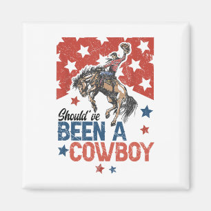 Imã Western Cowboy Que Eu Deveria Ter Sido Um Cowboy